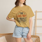 The Long way Is Usually Better - T-Shirt