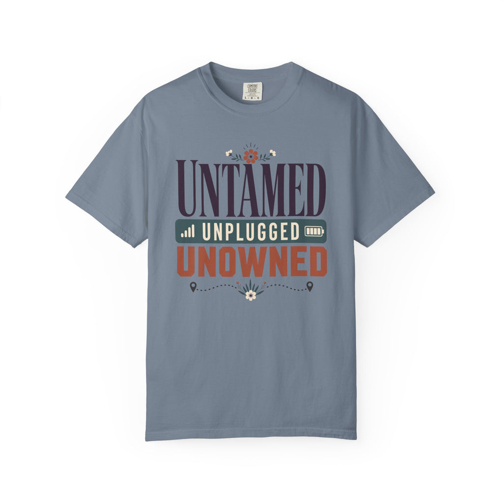 Untamed Unplugged Unowned - T-Shirt