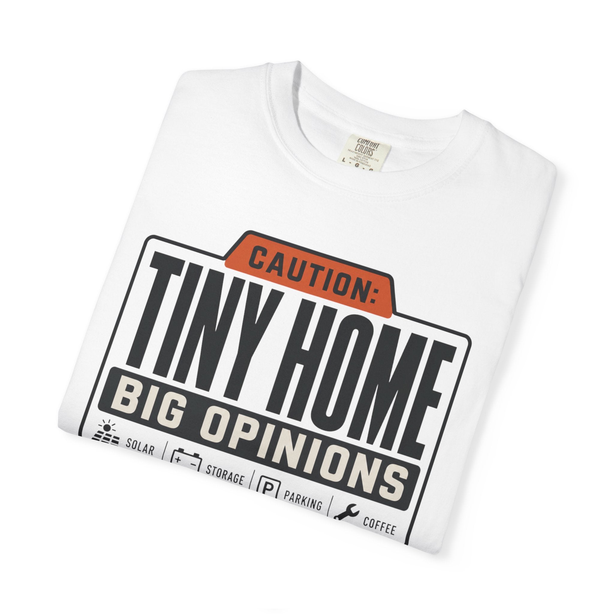 Caution Tiny Home Big Opinions - T-Shirt