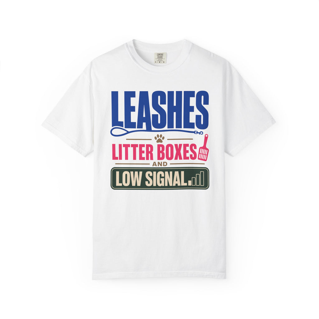 Leashes Litter Boxes And Low Signal - T-Shirt