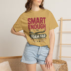 Smart Enough To Roam Far - T-Shirt