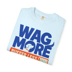 Wag More Buffer Less - T-Shirt