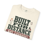 Built For Distance Not Approval - T-Shirt