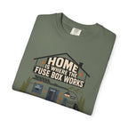 Home Is Where The Fuse Box Works - T-Shirt
