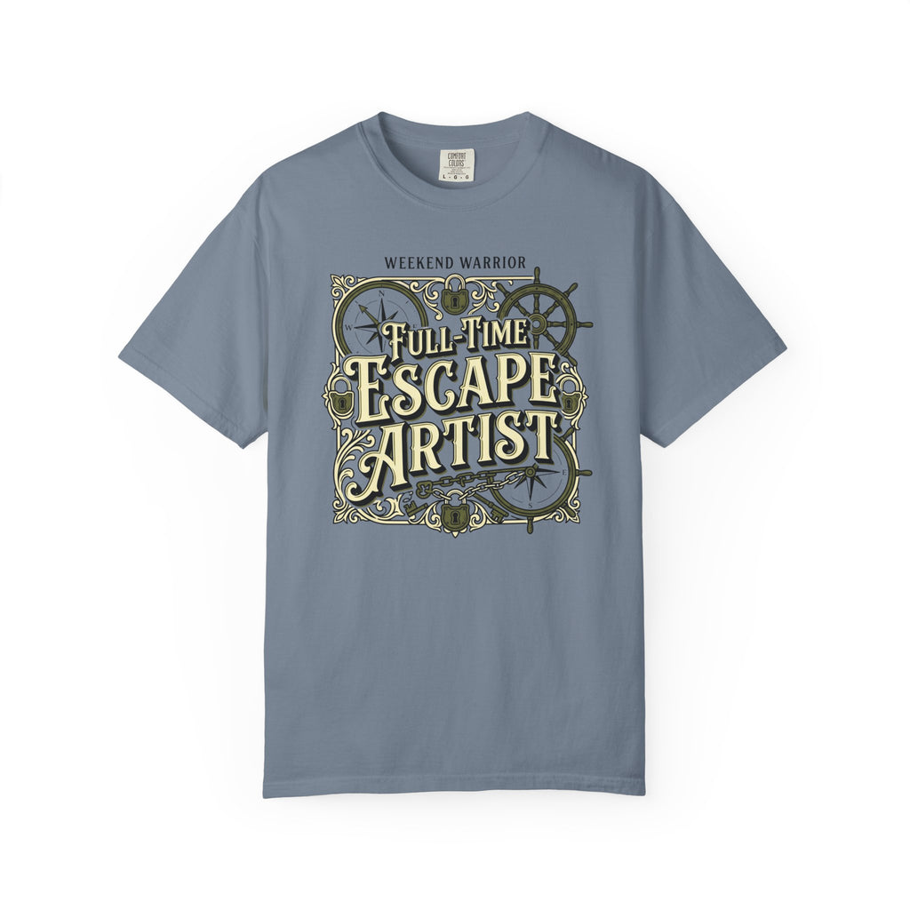 Weekend Warrior Full-Time Escape Artist - T-Shirt