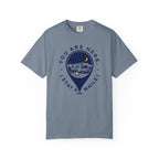 You Are Here Stay A While - T-Shirt