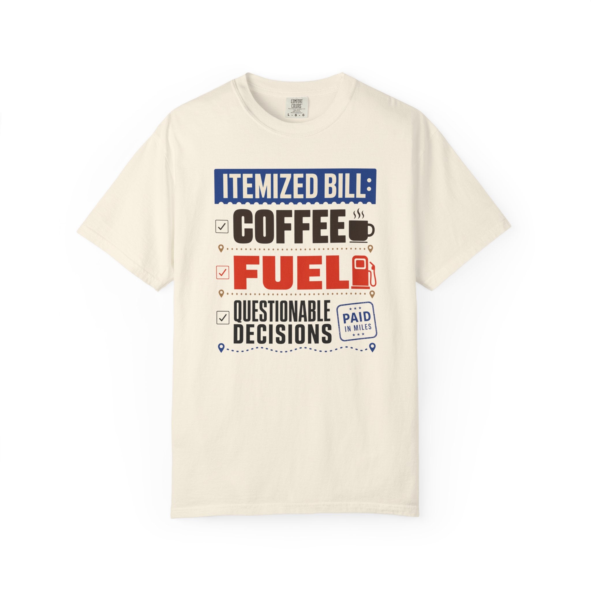 Itemized Bill Coffee Fuel Questionable Decisions - T-Shirt
