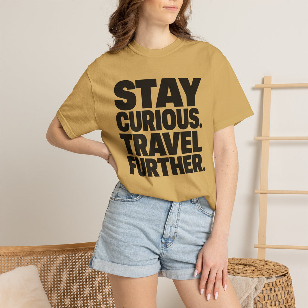 Stay Curious Travel Further - T-Shirt