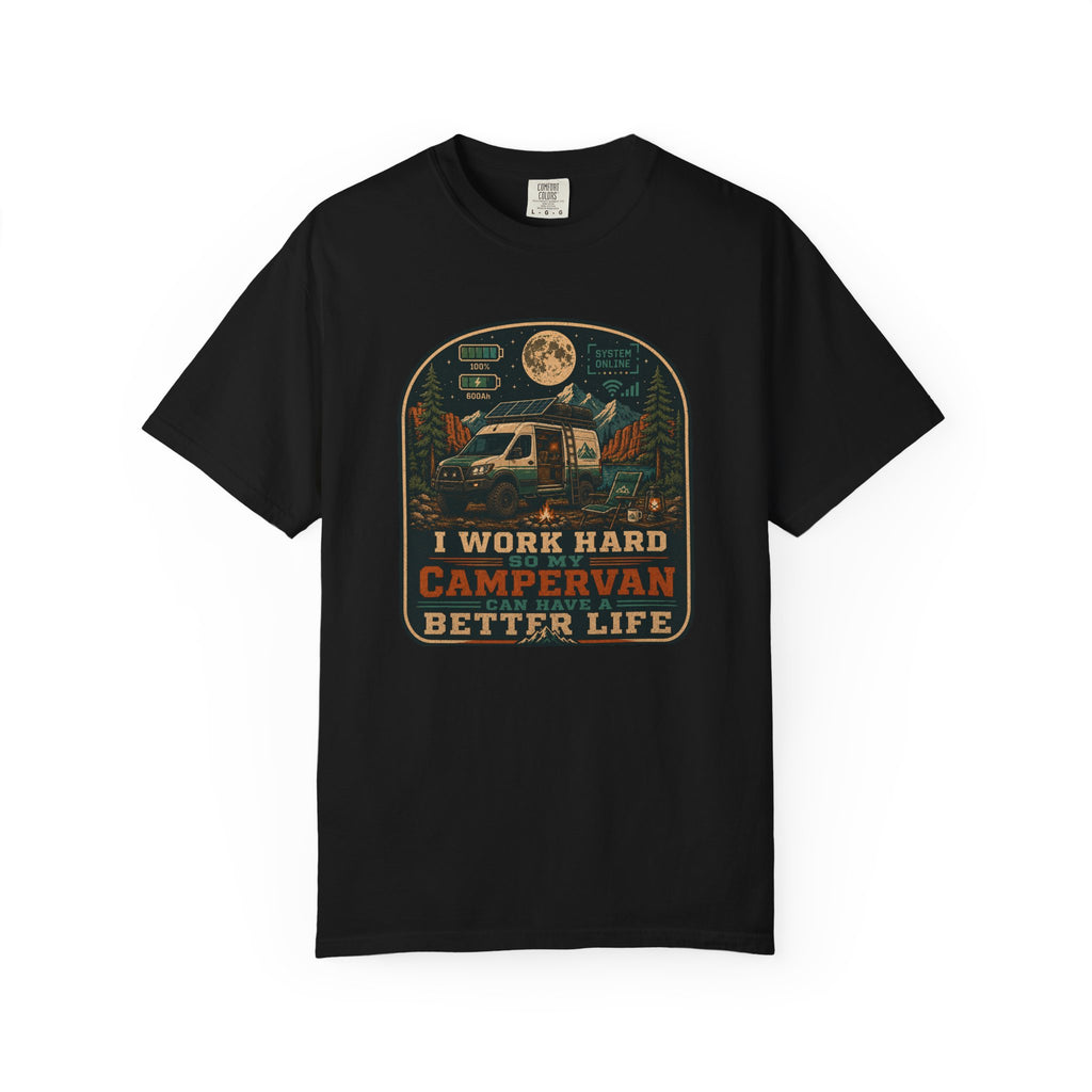 I work hard so my campervan can have a better life - T-Shirt