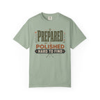Prepared Polished Hard To Find - T-Shirt
