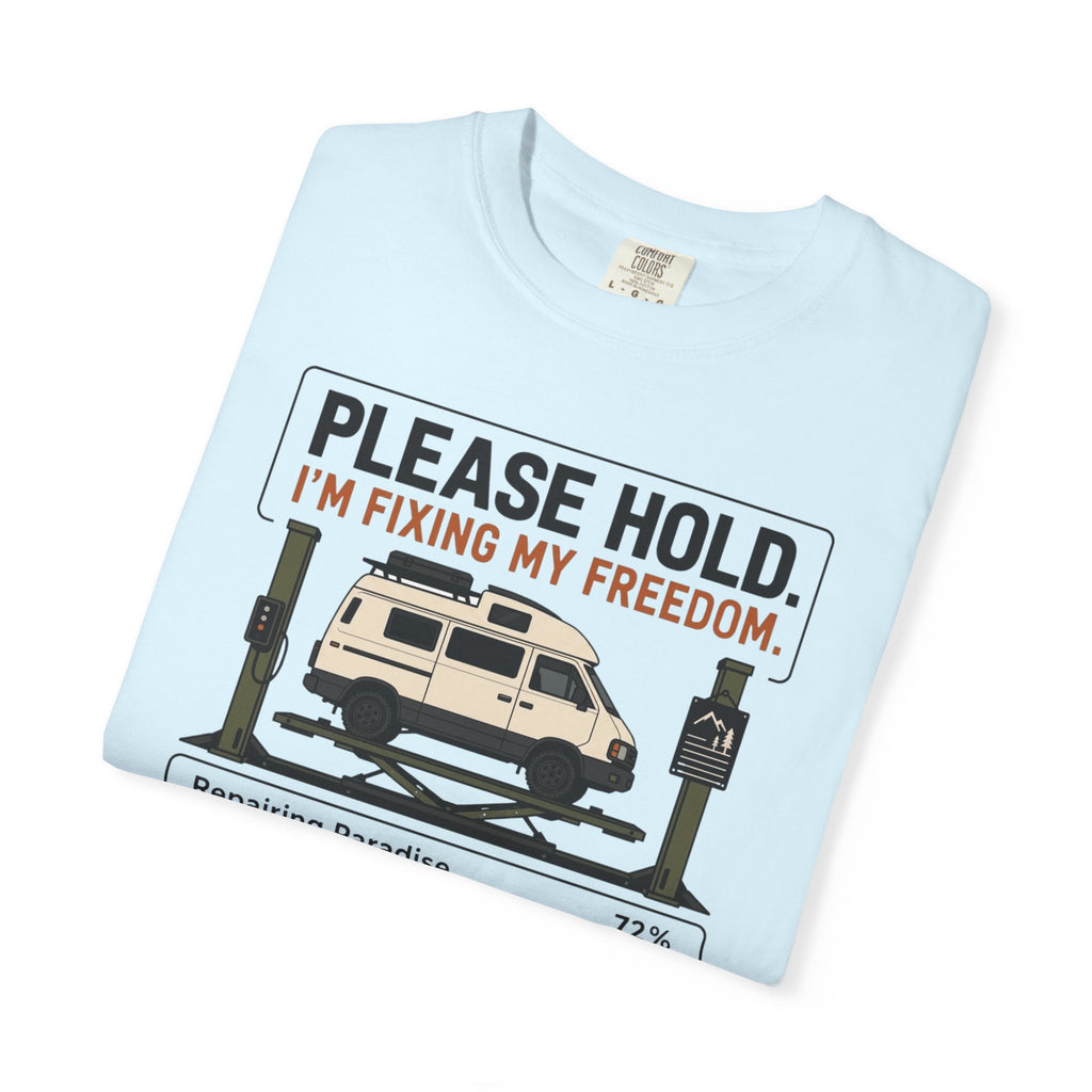 Please Hold I'm Fixing My Freedom - T-Shirt