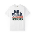 No Signal Strong Instincts Good Dog - T-Shirt