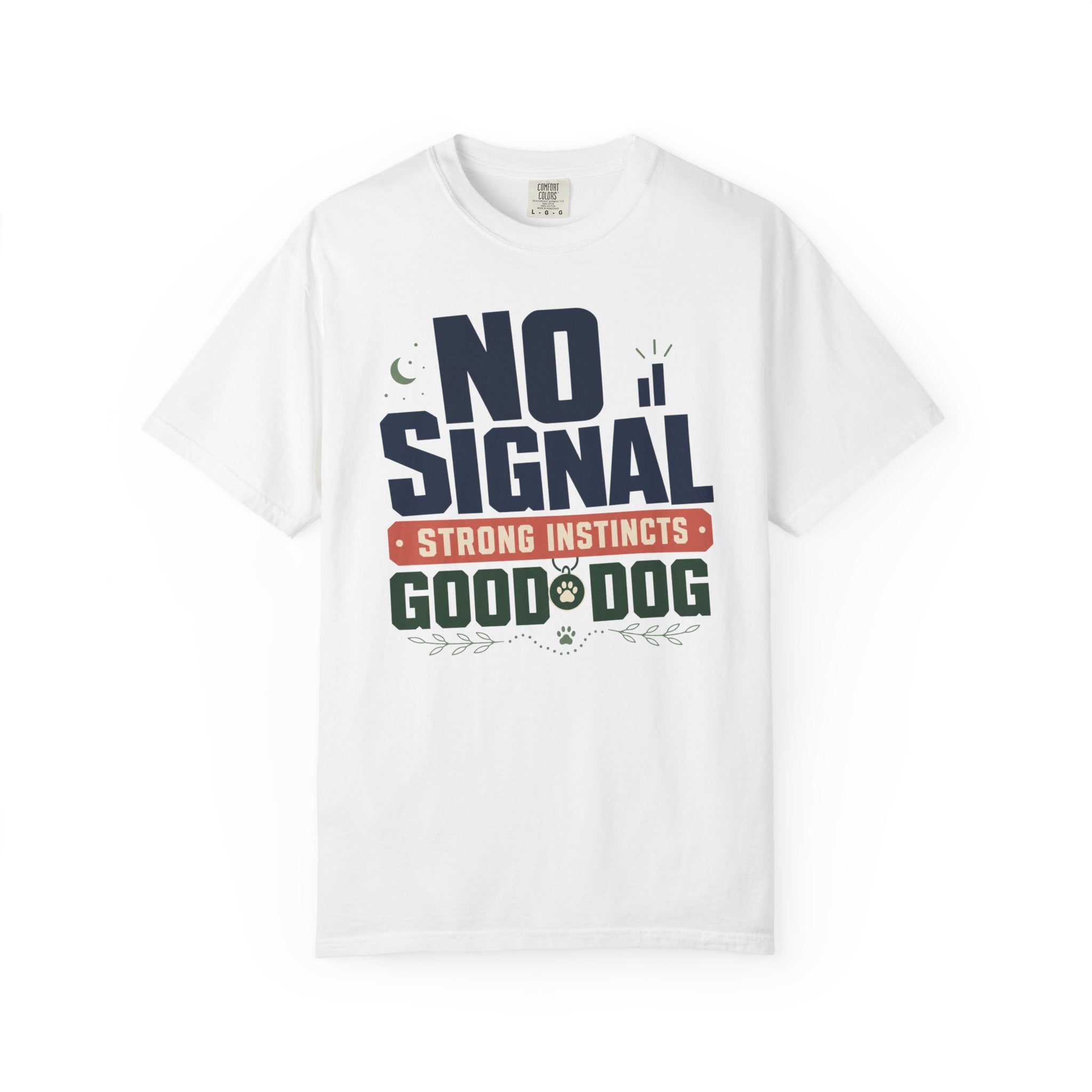 No Signal Strong Instincts Good Dog - T-Shirt