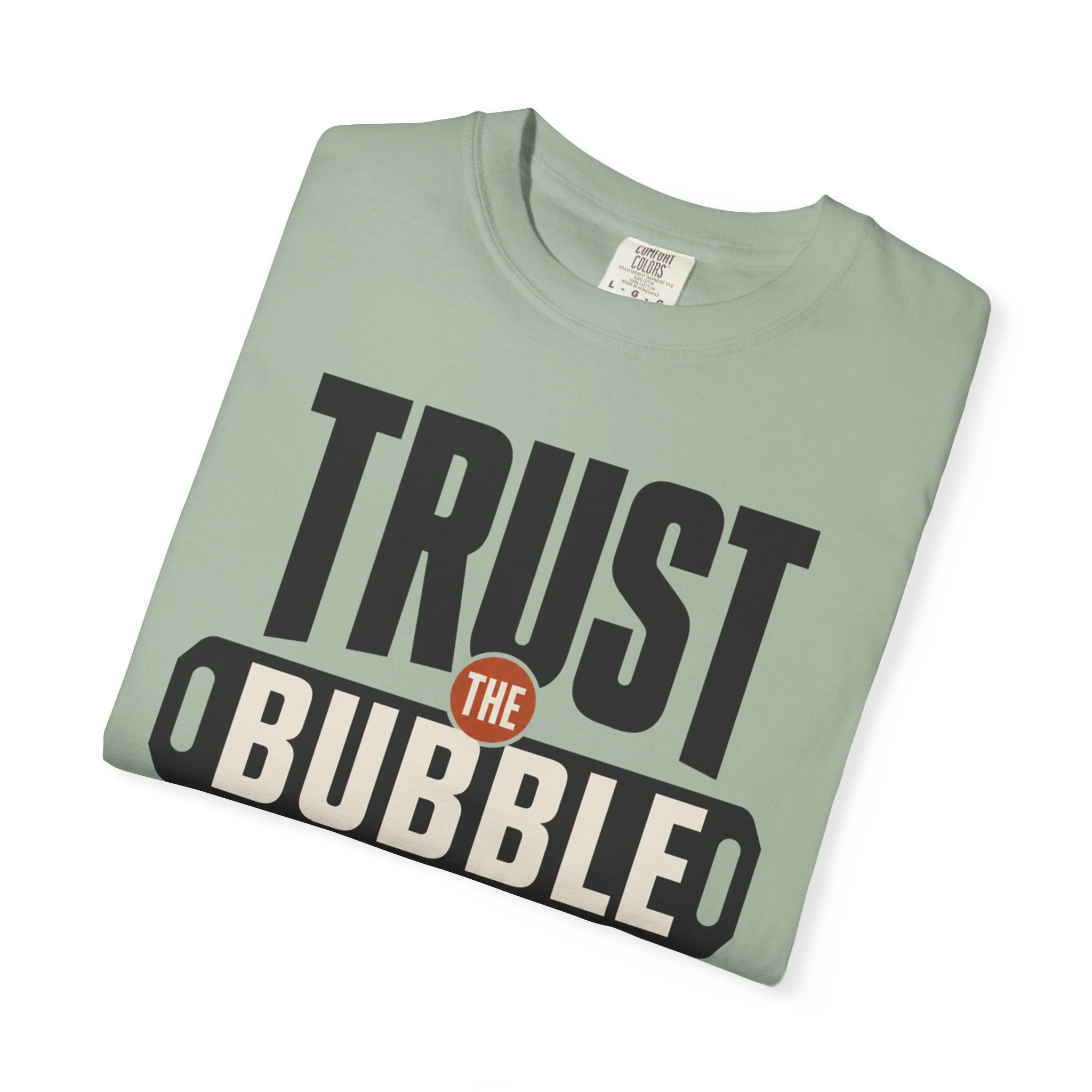 Trust The Bubble - T-Shirt