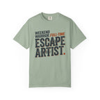 Weekend Warrior Full Time Escape Artist - T-Shirt