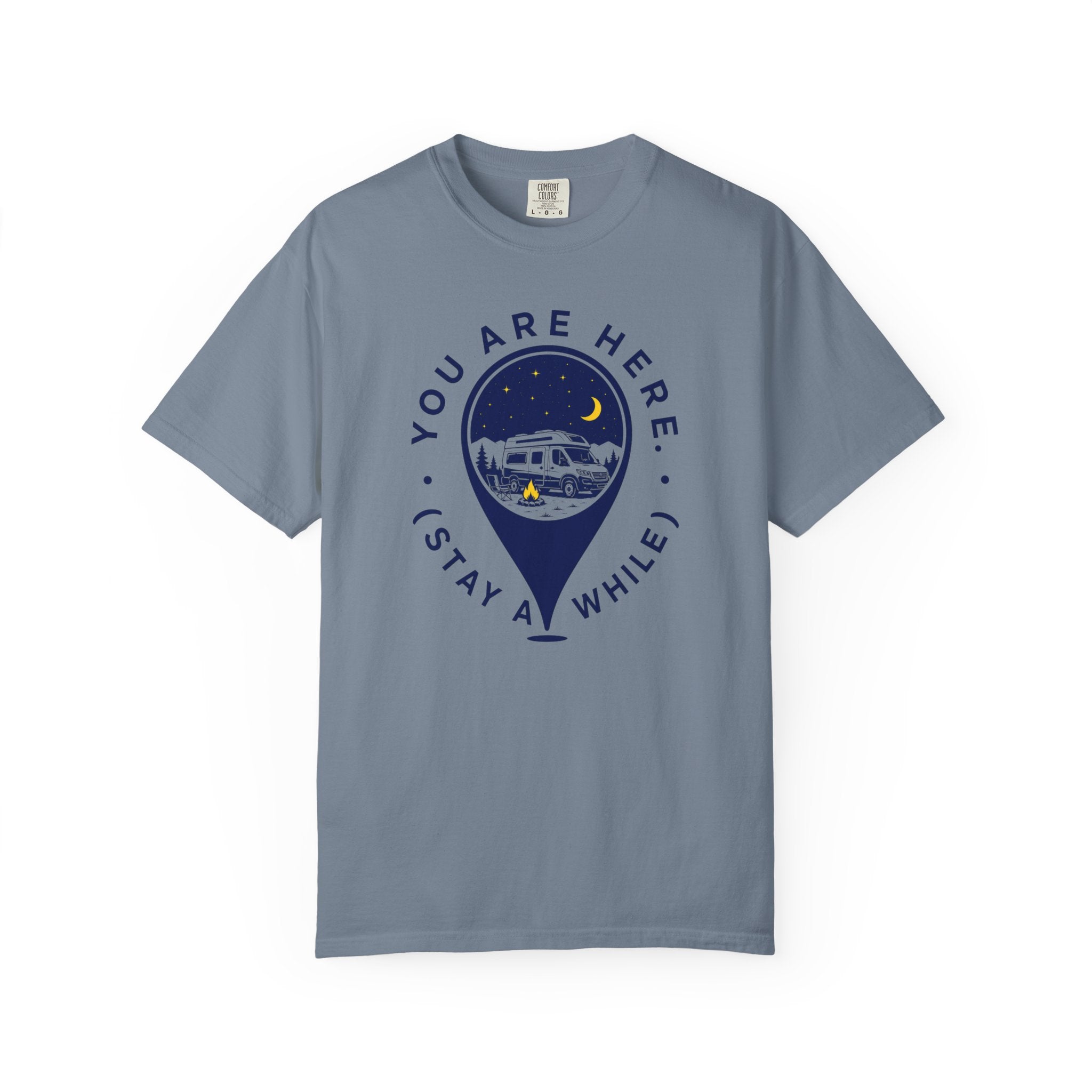 You Are Here Stay A While - T-Shirt