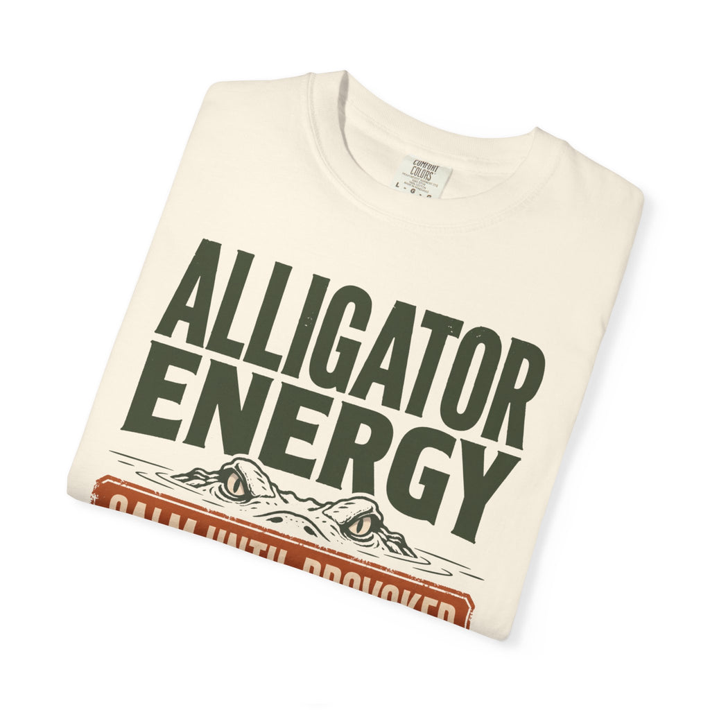 Alligator Energy Calm Until Provoked - T-Shirt