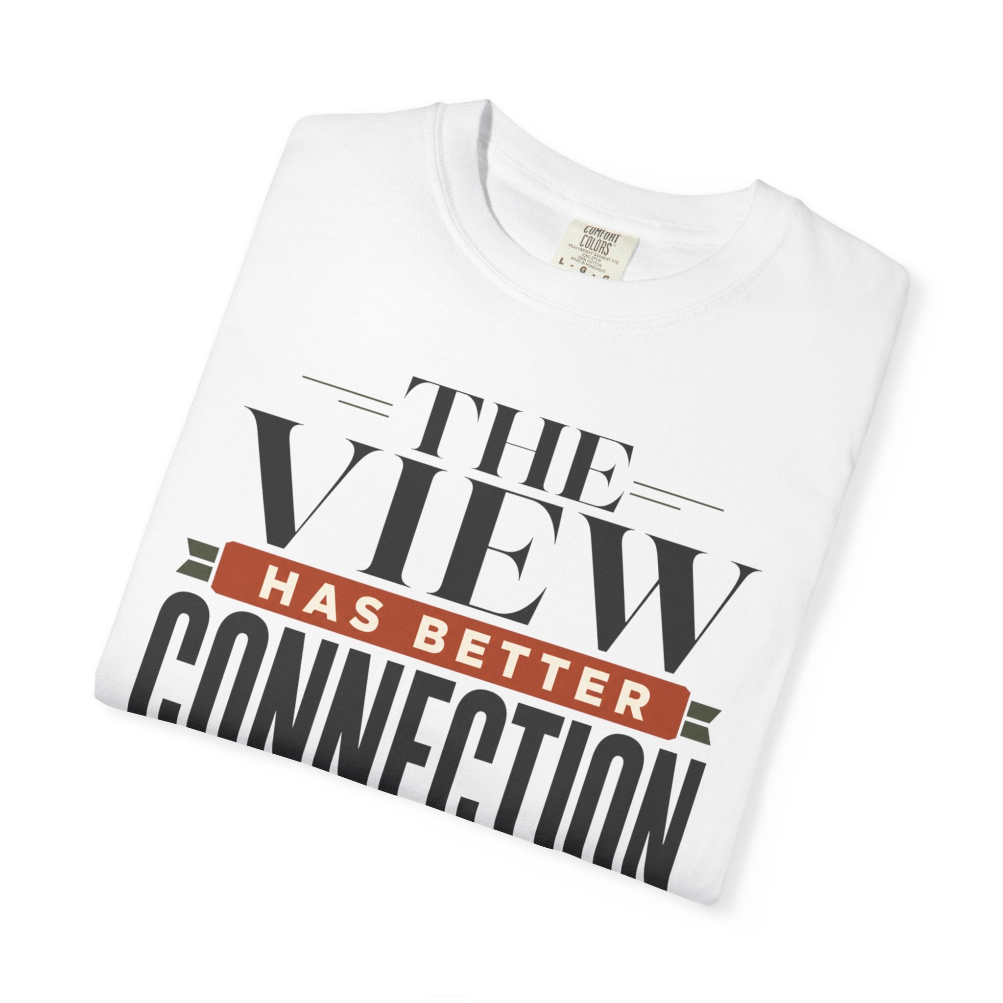 The View Has Better Connection - T-Shirt