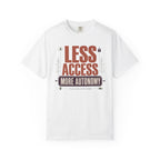 Less Access More Autonomy - T-Shirt