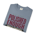 Polished Enough Wild Enough - T-Shirt