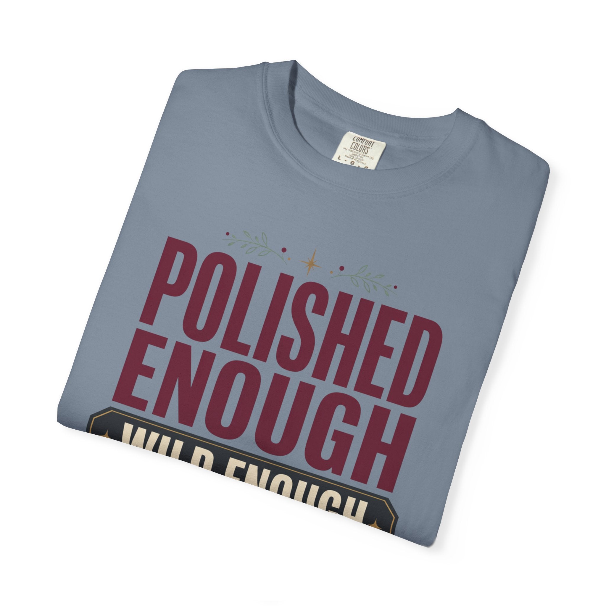 Polished Enough Wild Enough - T-Shirt