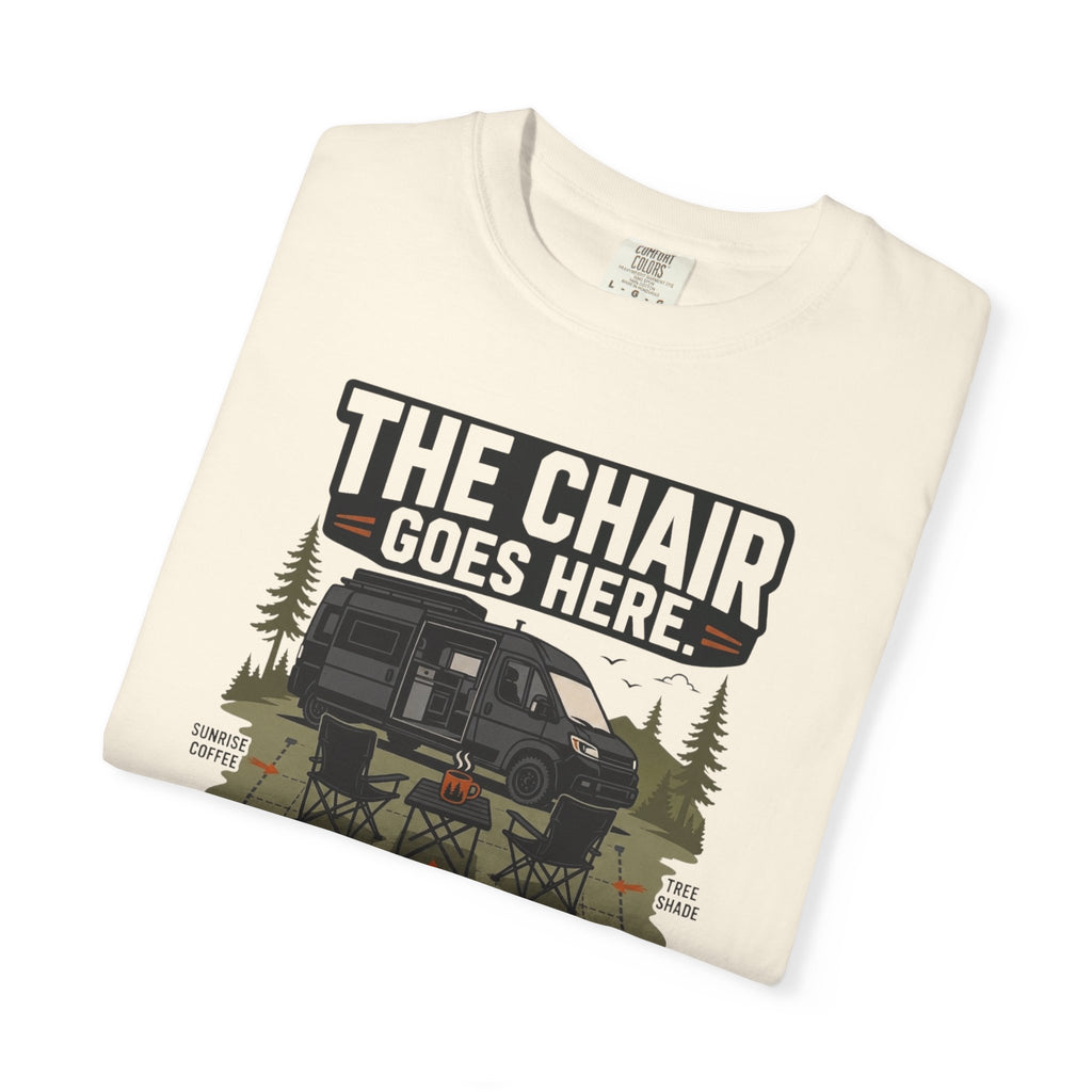 The Chair Goes Here - T-Shirt