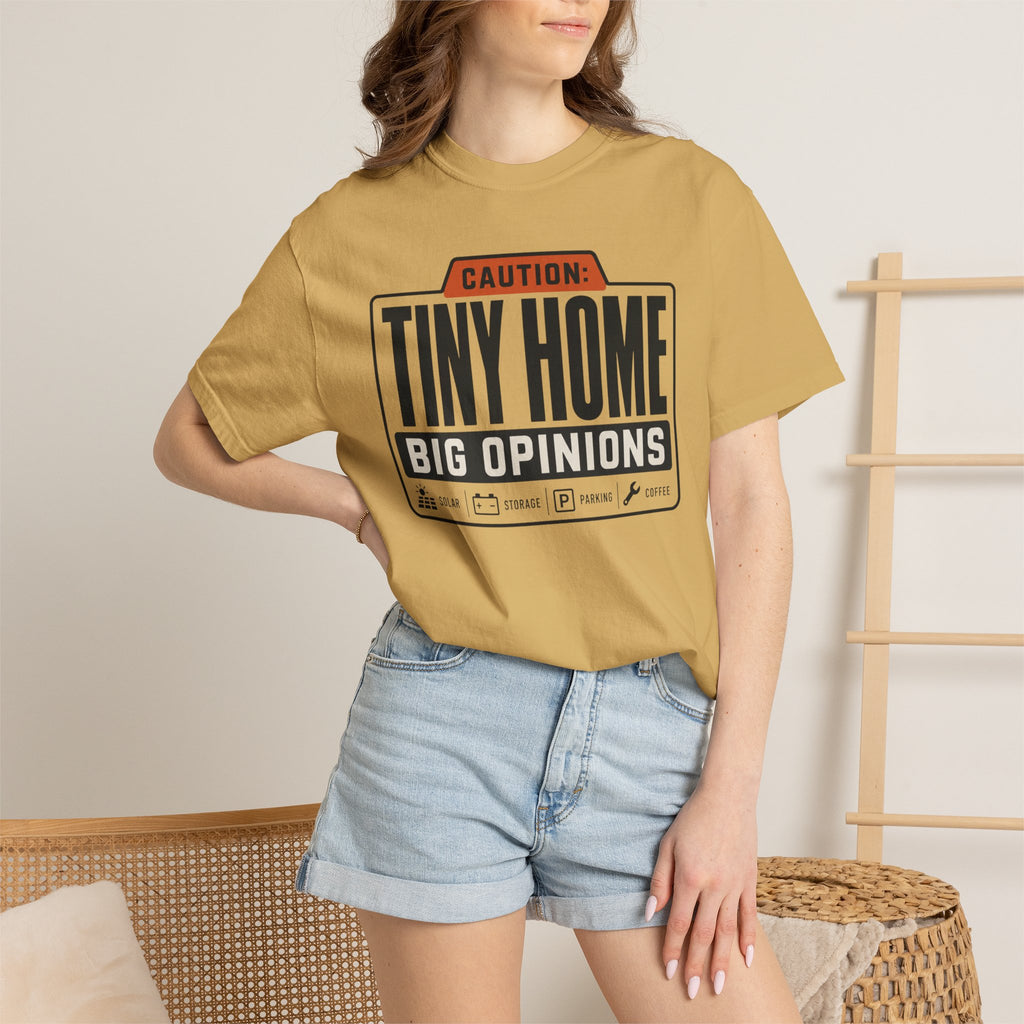 Caution Tiny Home Big Opinions - T-Shirt
