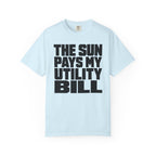 The Sun Pays My Utility Bill - T-Shirt