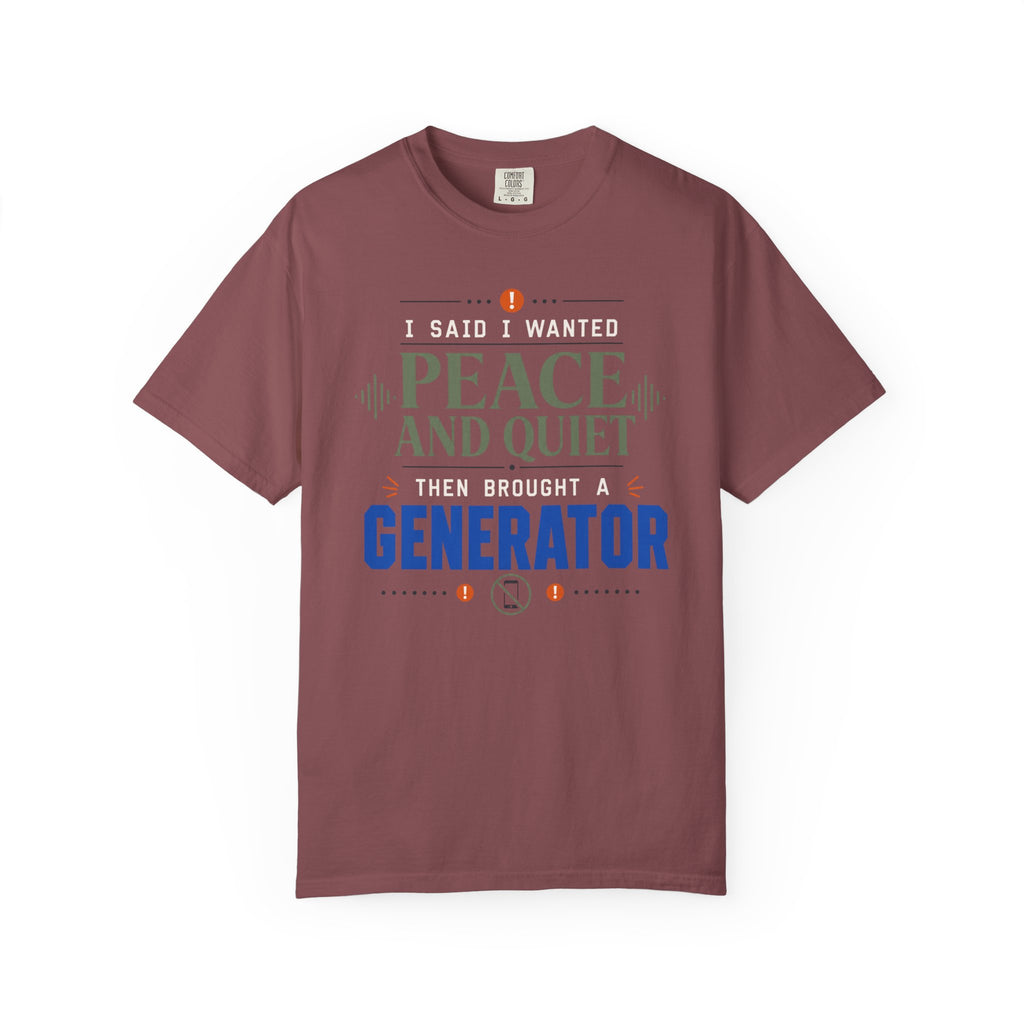 I Said I Wanted Peace And Quiet Then Brought A Generator - T-Shirt