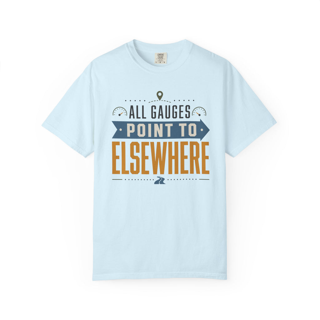 All Gauges Point To Elsewhere - T-Shirt