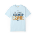 All Gauges Point To Elsewhere - T-Shirt