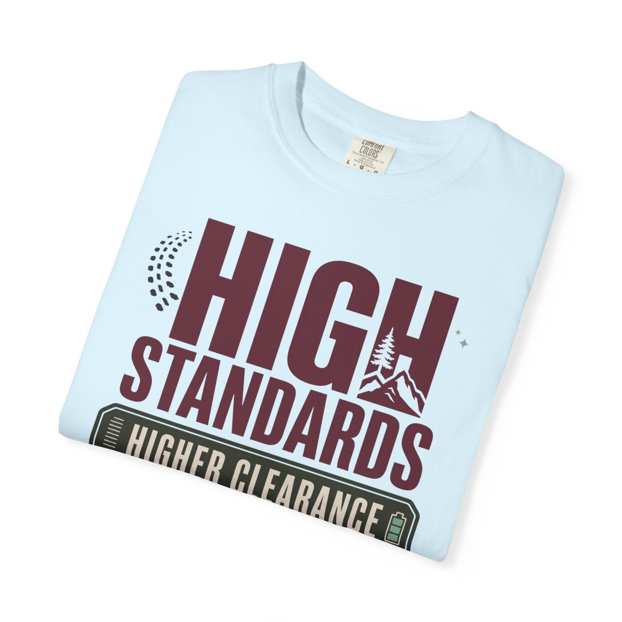 High Standards Higher Clearance - T-Shirt