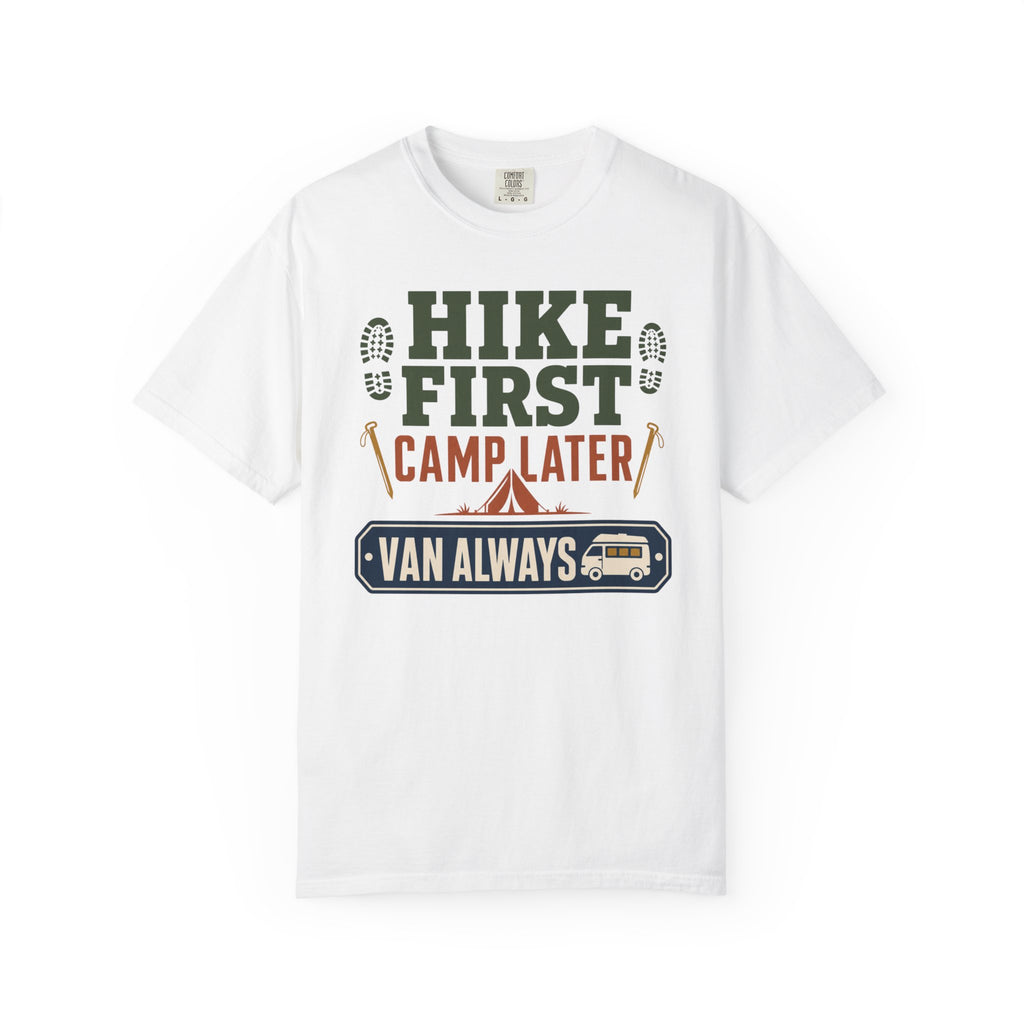 Hike First Camp Later Van Always - T-Shirt