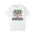 Hike First Camp Later Van Always - T-Shirt