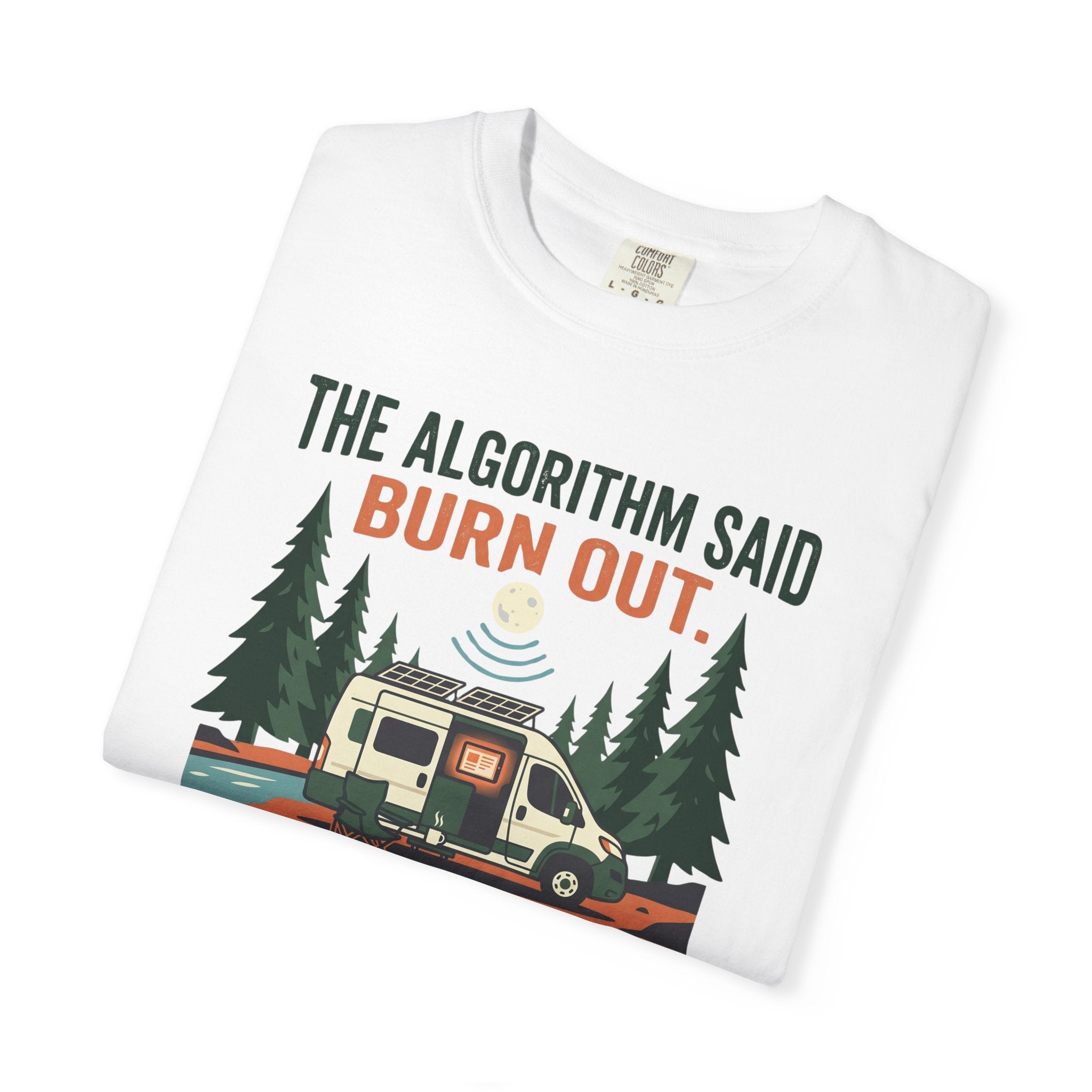 The Algorithm Said Burn Out - T-Shirt