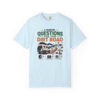 I Have Questions For This Dirt Road - T-Shirt