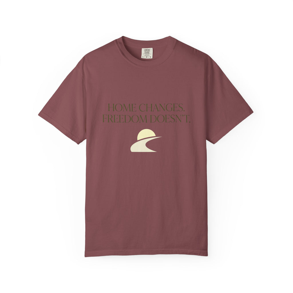 Home Changes Freedom Doesnt - T-Shirt