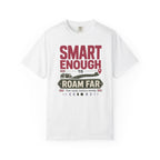 Smart Enough To Roam Far - T-Shirt