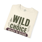 Wild By Choice Ready By Design - T-Shirt