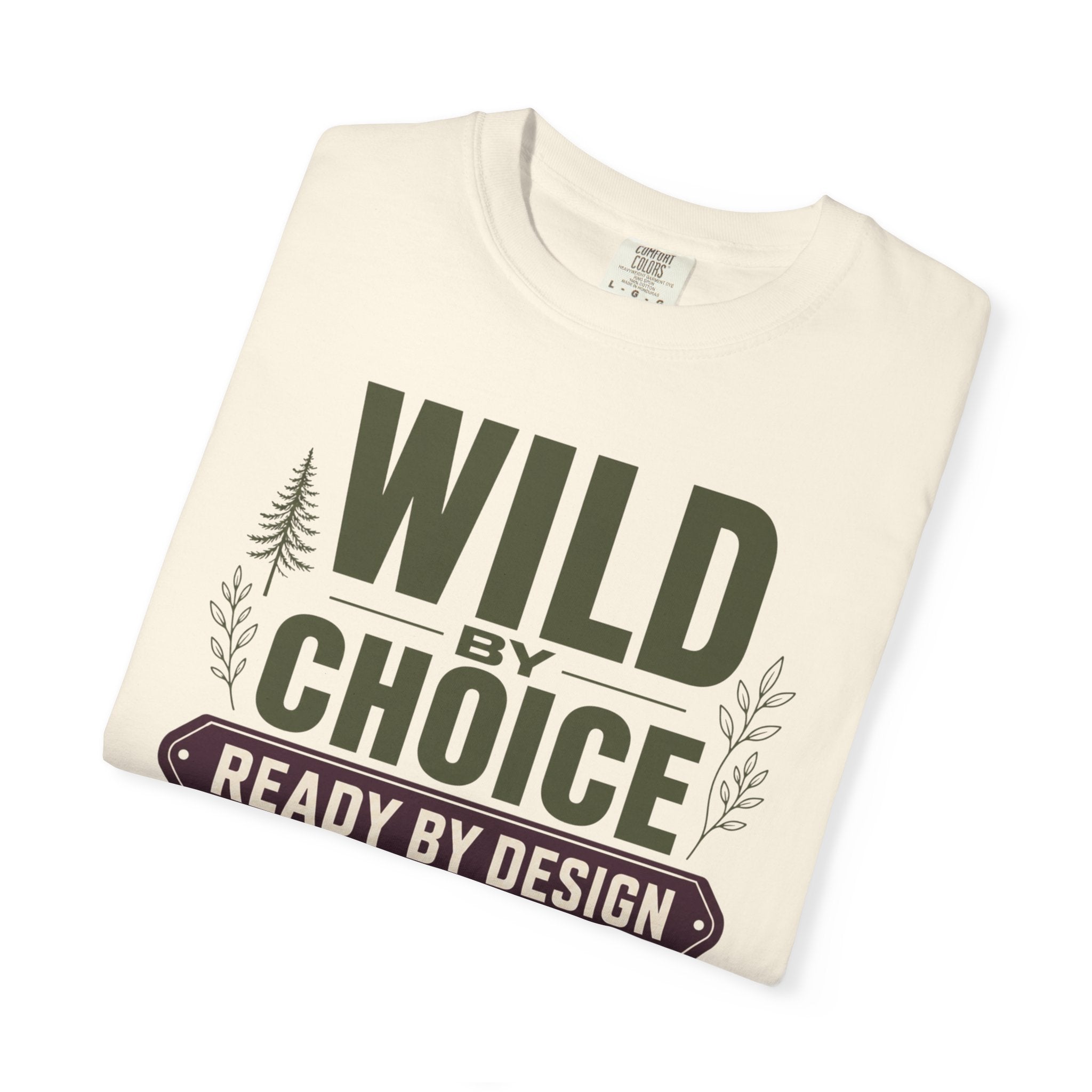 Wild By Choice Ready By Design - T-Shirt