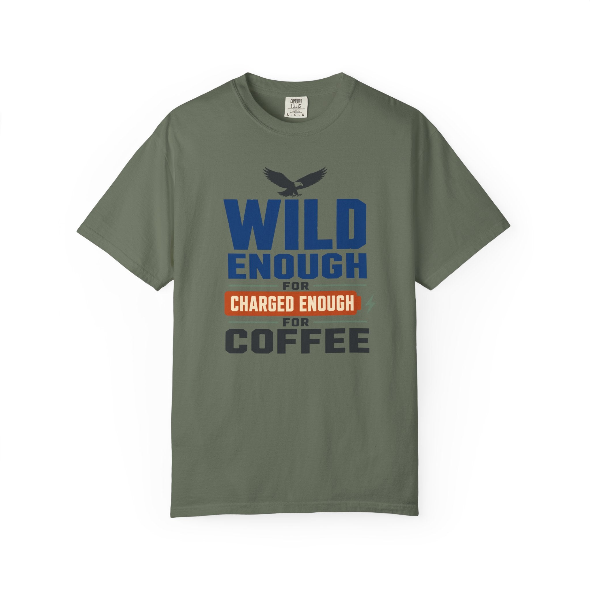 Wild Enough For Eagles Charged Enough For Coffee - T-Shirt