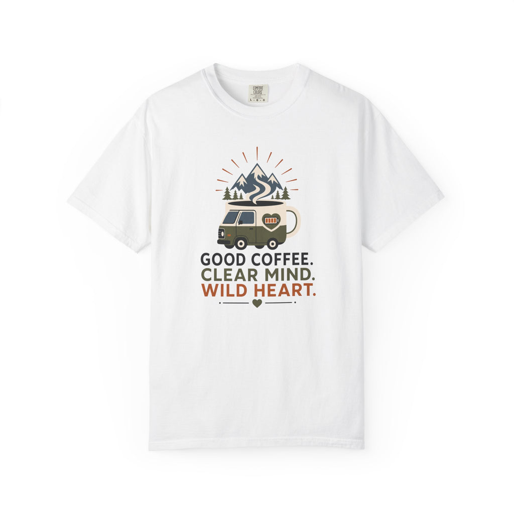 Good Coffee Clear Mind Wild Heart - T-Shirt