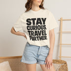 Stay Curious Travel Further - T-Shirt