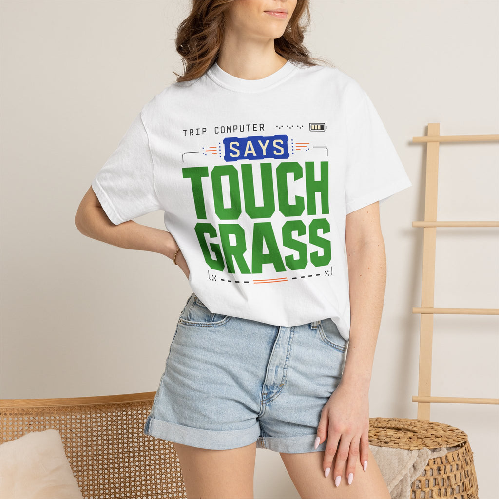 Trip Computer Says Touch Grass - T-Shirt