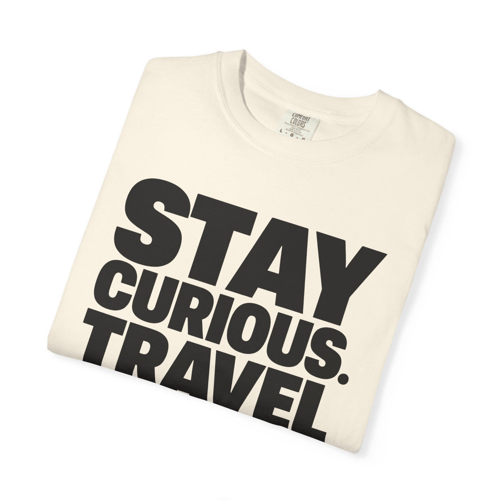 Stay Curious Travel Further - T-Shirt