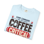 Camp Command Has Declared Coffee Critical - T-Shirt