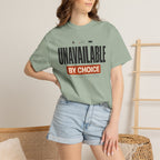 Unavailable By Choice - T-Shirt