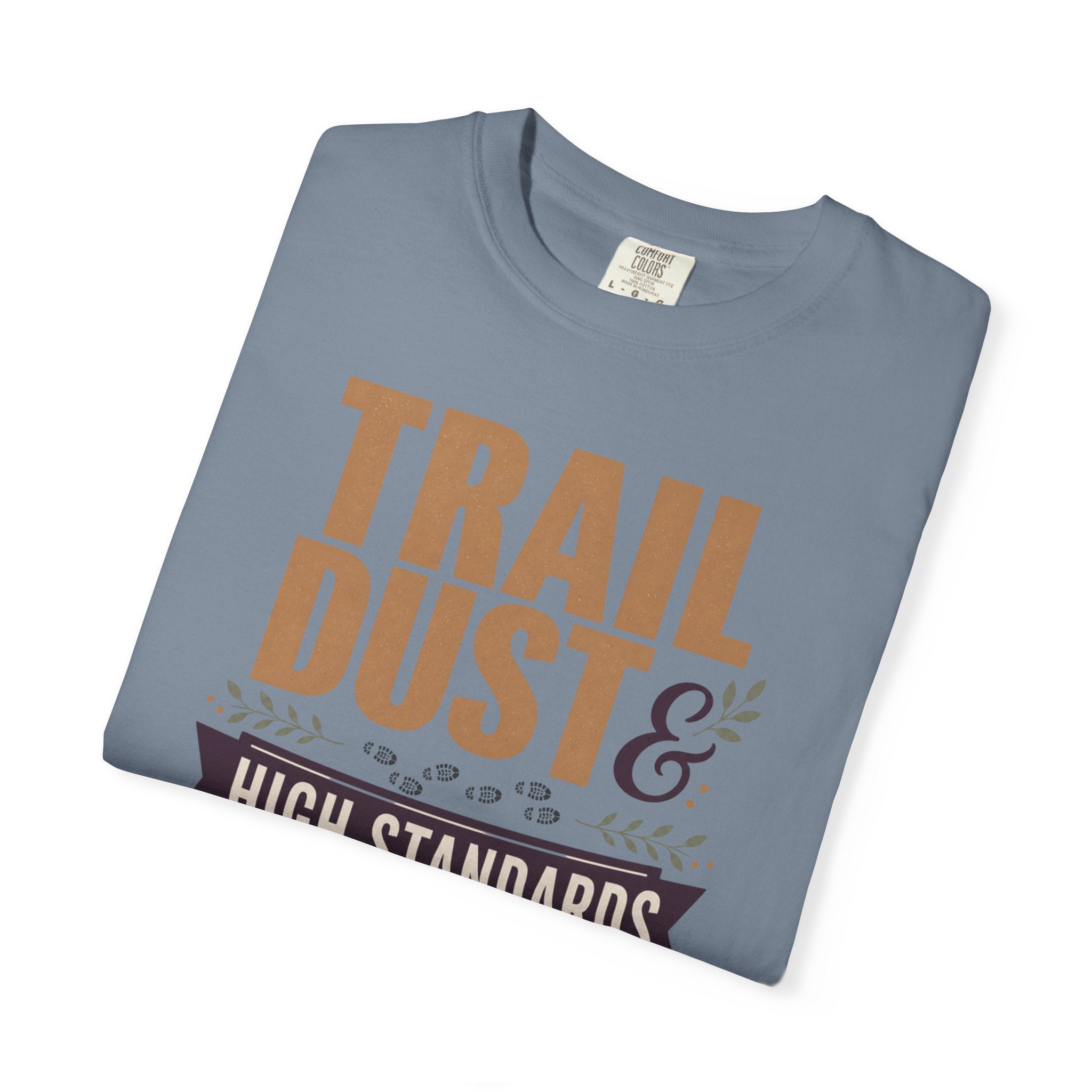 Trail Dust And High Standards - T-Shirt