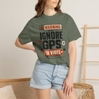 Warning May Ignore Gps For Vibes - T-Shirt
