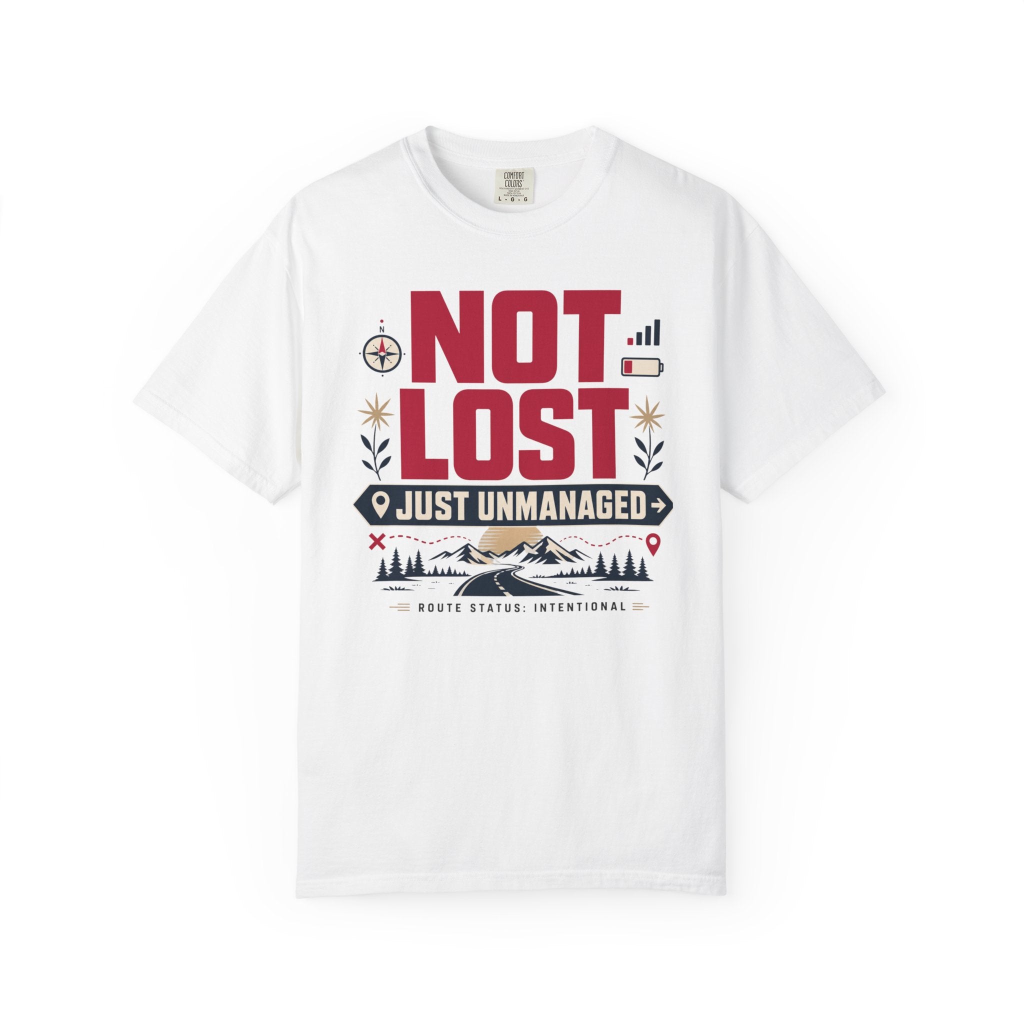Not Lost Just Unmanaged - T-Shirt